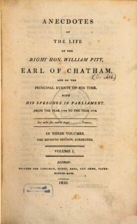 Anecdotes of the life of the right hon. William Pitt, Earl of Chatham, and of the principal events of his time : with his speeches in parliament from the year 1736 to the year 1778 ; in three volumes. 1