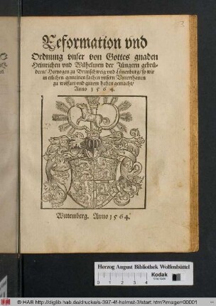 Reformation vnd Ordnung vnser von Gottes Gnaden Heinrichen vnd Wilhelmen der Jüngern gebrüdern/ Hertzogen zu Brunschweig vnd Lünenburg/ so wir in etlichen gemeinen sachen vnsern Vnterthanen zu wolfart vnd gutem haben gemacht/ Anno 1564