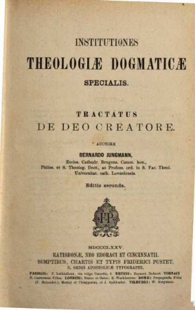 Institutiones theologiae dogmaticae specialis / Tractatus de deo creatore