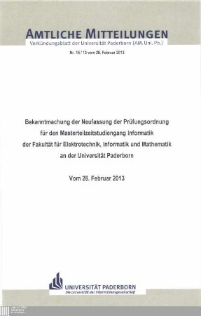 Bekanntmachung der Neufassung der Prüfungsordnung für den Masterteilzeitstudiengang Informatik der Fakultät für Elektrotechnik, Informatik und Mathematik an der Universität Paderborn : vom 28. Februar 2013