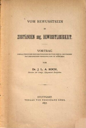 Vom Bewusstsein in Zuständen sog. Bewusstlosigkeit : Vortrag gehalten in der Psychiatrischen Section der 50. Deutschen Naturforscher-Versammlung zu München