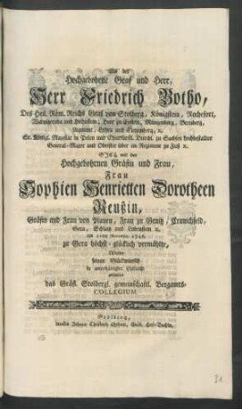 Als der Hochgebohrne Graf und Herr, Herr Friedrich Botho ... Graf von Stolberg ... Sich mit der Hochgebohrnen Gräfin und Frau, Frau Sophien Henrietten Dorotheen Reußin, Gräfin und Frau von Plauen ... am 21ten Novembr. 1746. zu Gera höchst-glücklich vermählte, Wolte seinen Glückwunsch ... abstatten das Gräfl. Stolbergl. gemeinschaftl. Bergamts-Collegium