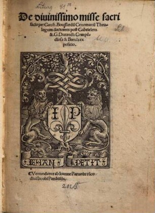 De divinissimo misse sacrificio ... post Gabrielem et G. Durandi compendiosa ... expositio