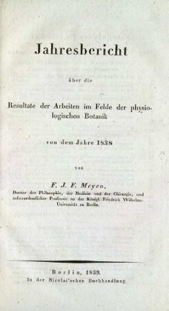 Jahresbericht über die Resultate der Arbeiten im Felde der physiologischen Botanik von dem Jahre 1838