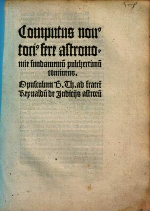 Computus nou[us] toci[us] fere astronomie fundamentu[m] pulcherrimu[m] continens