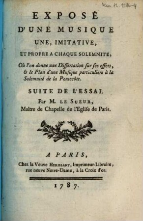 Exposé d'une musique, une imitative et particulière à chaque solemnité ..., [4]. Suite de l'Essai sur ... Dissertation sur ses effets. Plan d'une musique particulière à la solemnité de la Pentecôte. - 67 S.
