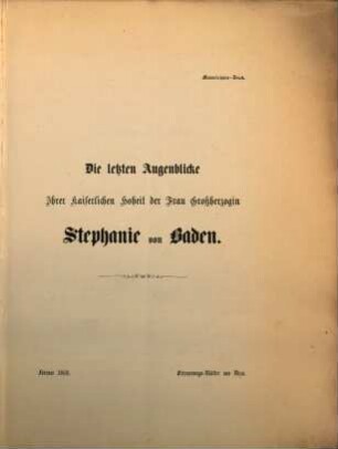 Die letzten Augenblicke Ihrer Kais. Hoheit der Frau Großherzogin Stefanie von Baden