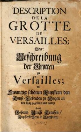 Description De La Grotte De Versailles; Oder Beschreibung der Grotten zu Versailles : Mit Zwantzig schönen Kupffern