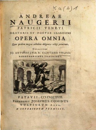 Andreae Naugerii Patricii Veneti Oratoris Et Poetae Clarissimi Opera Omnia