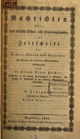Nachrichten über das deutsche Schul- und Erziehungswesen : eine Zeitschrift f. Lehrer, Eltern u. Erzieher. 6,1/2. 1833