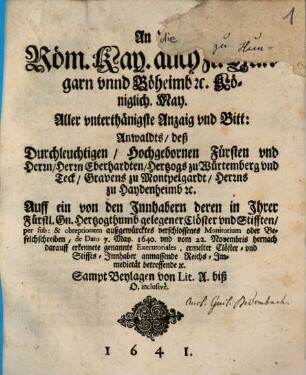 An R. K. May. Allerunterth. Anzaig und Bitt Anwaldts ... Eberharden ... zu Würtemberg : der Klöster und Stifts-Inhaber anmassende Reichs-Immedietät betr.