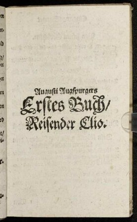 Augusti Augspurgers Erstes Buch/ Reisender Clio.