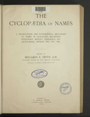 The cyclopædia of names : a pronouncing and etymological dictionary of names in geography, biography, mythology, history, ethnology, art, archæology, fiction, etc., etc., etc.