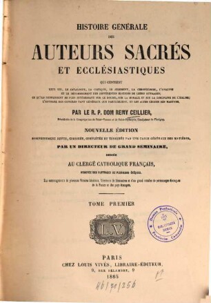 Histoire générale des auteurs sacrés et ecclésiastiques : qui contient leur vie, le catalogue, la critique, le jugement, l'analyse ..., 1