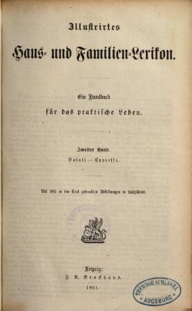 Illustrirtes Haus- und Familien-Lexikon : Ein Handbuch für das praktische Leben, 2. Basalt - Cypresse