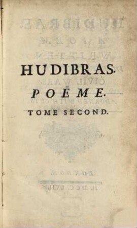 Hudibras : Poëme ; Ecrit Dans Le Tems des Troubles d'Angleterre Et Traduit En Vers François avec des Remarques et des Figures. 2