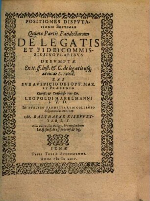 Positiones Disputationis Septimae Quintae Partis Pandectarum De Legatis Et Fidei Commissis Singularibus
