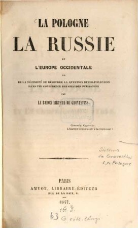 La Pologne, la Russie et l'Europe occidentale ou de la necessité de ressoudre la question Russo-Polonaise dans une conference des grandes puissances