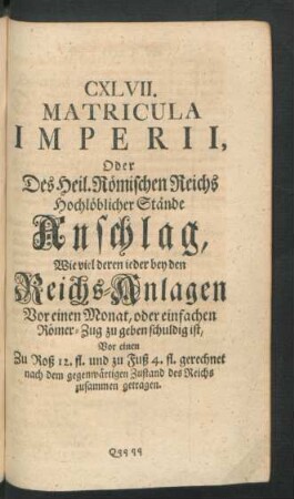 CXLVII. Matricula Imperii, Oder Des Heil. Römischen Reichs hochlöblicher Stände Anschlag, ...