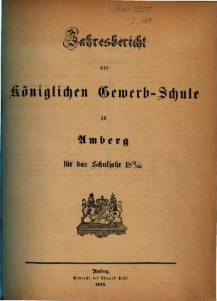 Jahresbericht über die Königliche Gewerb-Schule zu Amberg für das Schuljahr .... 1873/74 (1874)