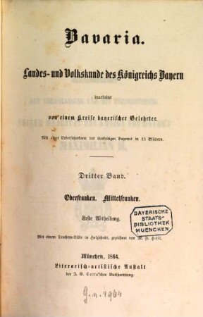 Bavaria : Landes- und Volkskunde des Königreichs Bayern ; mit einer Uebersichtskarte des diesseitigen Bayerns in 15 Blättern. 3,1, Oberfranken. Mittelfranken