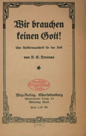 Wir brauchen keinen Gott! : eine Aufklärungsschrift für das Volk