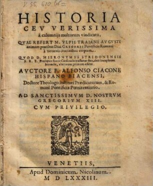 Historia Cev Verissima a calumnijs multorum vindicata, Qvae Refert M. Vlpii Traiani Avgvsti animam precibus Diui Gregorii Pontificis Romani a tartareis cruciatibus ereptam