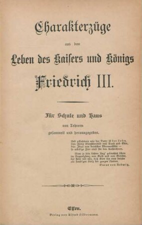 Charakterzüge aus dem Leben des Kaisers und Königs Friedrich III. : für Schule und Haus ; von Lehrern gesammelt und herausgegeben