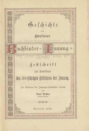 Geschichte der Berliner Buchbinder-Innung : Festschrift zur Jubelfeier des 300jährigen Bestehens der Innung