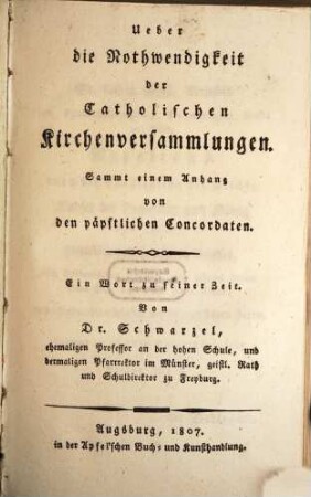 Über die Nothwendigkeit der catholischen Kirchenversammlungen : Sammt einem Anhang von päpstlichen Concordaten