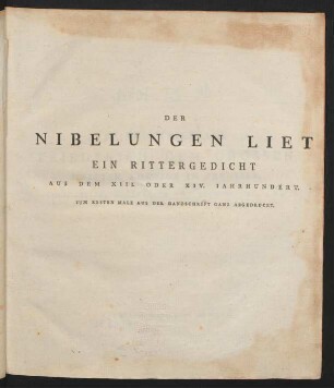 Der Nibelungen Liet : Ein Rittergedicht Aus Dem XIII. Oder XIV. Iahrhundert ; Zum Ersten Male Aus Der Handschrift Ganz Abgedruckt