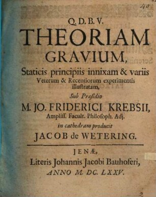 Theoriam gravium staticis principiis innixam et variis veterum et recentiorum experimentis illustratam