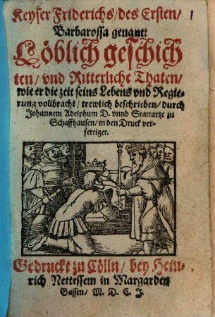 Keyser Friderichs dess Ersten, Barbarossa genannt, löblich Geschichten und ritterliche Thaten
