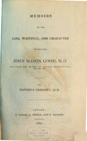 Memoirs of the life, writings and character of the later John Mason Good