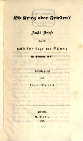 Ob Krieg oder Frieden? : zwölf Briefe über die politische Lage der Schweiz im Sommer 1847