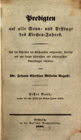 Predigten auf alle Sonn- und Festtage des Kirchen-Jahres, 1. welcher die erste Hälfte des Kirchen-Jahres enthält