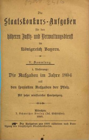 Die Staatskonkurs-Aufgaben für den höheren Justiz- und Verwaltungsdienst im Königreich Bayern. 1. 1894