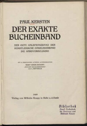 Der exakte Bucheinband : der gute Halbfranzband, der künstlerische Ganzlederband, die Handvergoldung