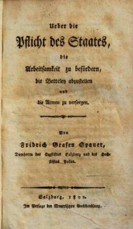 Über die Pflicht des Staates, die Arbeitsamkeit zu befördern, die Betteley abzustellen und die Armen zu versorgen ...