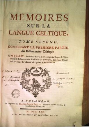 Mémoires sur la langue Celtique : contenant 1. L'histoire de cette langue ... ; 2. une description étymologique des villes ... ; 3. un dictionnaire celtique .... 2. (1754). - 720, VII S.