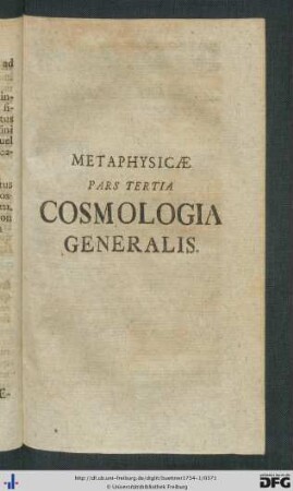 Metaphysicae Pars Tertia Cosmologia Generalis.