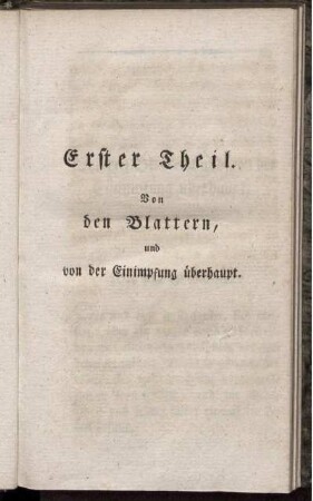 Erster Theil. Von den Blattern, und von der Einimpfung überhaupt.