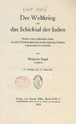 Der Weltkrieg und das Schicksal der Juden : Stimme eines galizischen Juden an seine Glaubensgenossen in den neutralen Ländern, insbesondere in Amerika