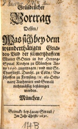 Gründlicher Vortrag dessen, was sich ... in der Herzogspitalkirchen in München 1690 zugetragen