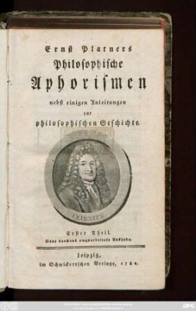 Theil 1: Ernst Platners Philosophische Aphorismen nebst einigen Anleitungen zur philosophischen Geschichte