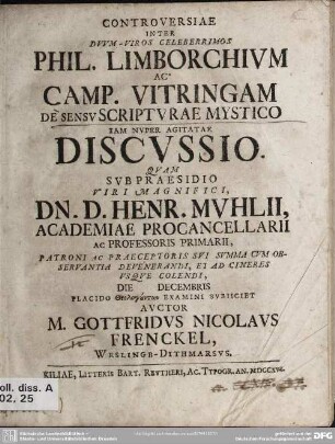 Controversiae Inter Duum-Viros Celeberrimos Phil. Limborchium Ac Camp. Vitringam De Sensu Scripturae Mystico Iam Nuper Agitatae Discussio