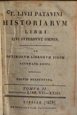 T. Livii Patavini Historiarum libri qui supersunt omnes et deperditorum fragmenta : Ad optimorum librorum fidem accurate editi. 2., Libr. 7-23