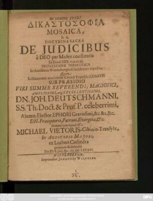 Dikastosophia Mosaica, h. e. Doctrina Sacra De Iudicibus a Deo per Mosen constitutis Ex Exod. XIIX. v. 21. 22. 23. Disputatione Theologica