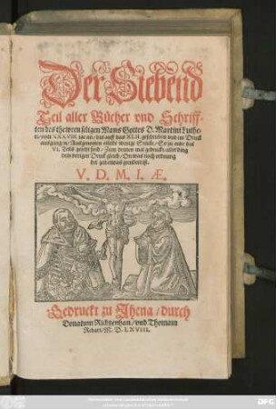Der Siebend || Teil aller Bücher vnd Schriff=||ten des thewren seligen Mans Gottes D. Martini Luthe=||ri/ vom XXXVIII. jar an/ bis auff das XLII. geschrieben vnd im Druck || ausgangen/ Ausgenomen etliche wenige Stücke/ So zu ende des || VI. Teils gesetzt sind/ Zum dritten mal gedruckt/ aller ding || dem vorigen Druck gleich/ On was nach ordnung || der zeit etwas geendert ist.|| ... ||