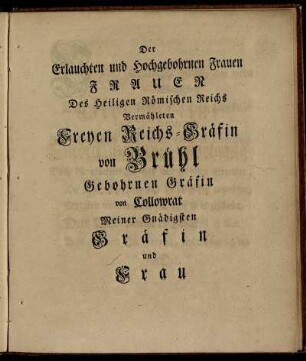 Der [...] Reichs-Gräfin von Brühl [...]